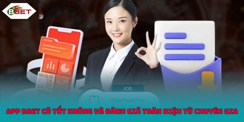 App BBET có tốt không và đánh giá toàn diện từ chuyên gia