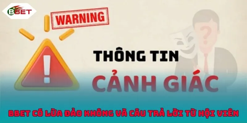 BBET có lừa đảo không và câu trả lời từ hội viên