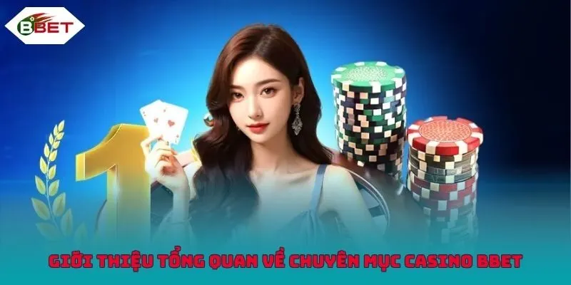 Giới thiệu tổng quan về chuyên mục casino BBET