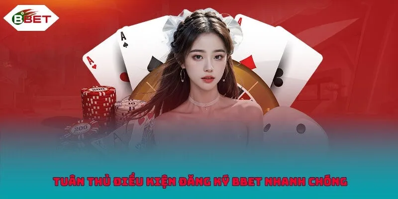  Tuân thủ điều kiện đăng ký BBET nhanh chóng