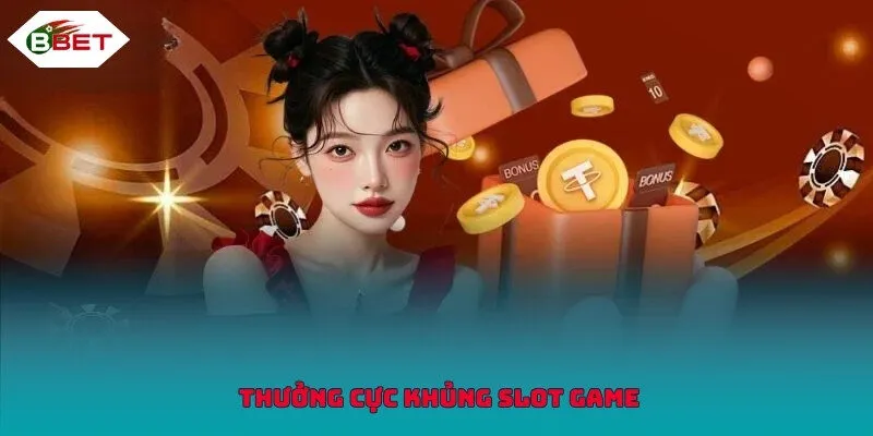  Thưởng cực khủng slot game