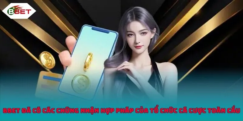 BBET đã có các chứng nhận hợp pháp của tổ chức cá cược toàn cầu
