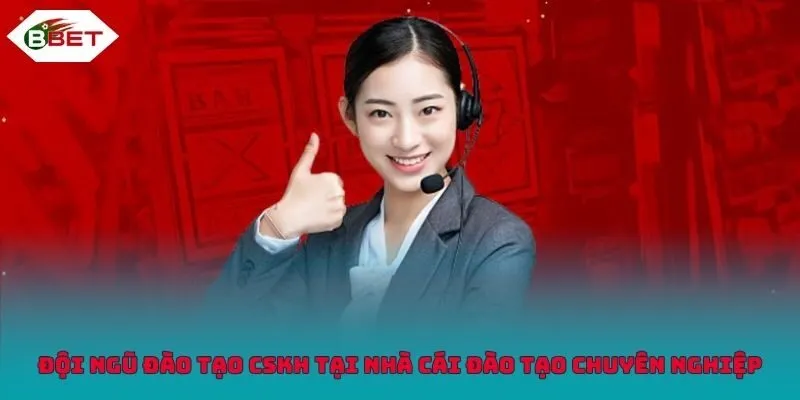 Đội ngũ đào tạo CSKH tại nhà cái đào tạo chuyên nghiệp