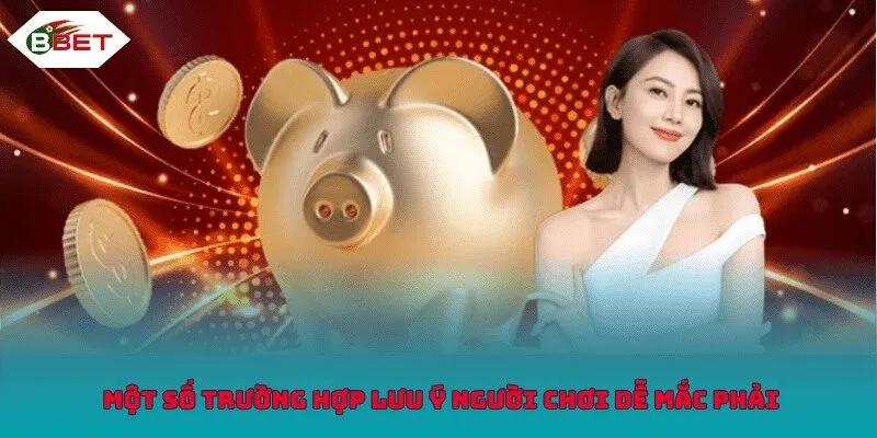  Một số trường hợp lưu ý người chơi dễ mắc phải