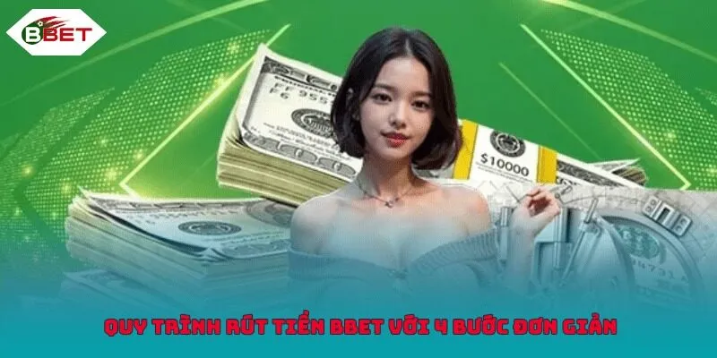   Quy trình rút tiền Bbet với 4 bước đơn giản 
