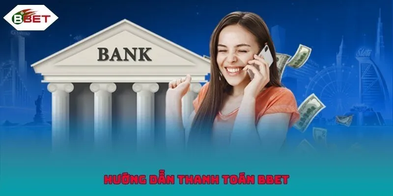 Thanh toán BBET với các thao tác hết sức đơn giản và an toàn